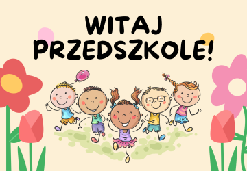 WITAJ PRZEDSZKOLE!